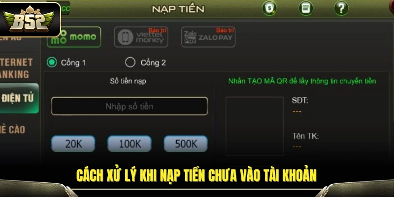 Nạp Tiền B52 – Hướng Dẫn Giao Dịch An Toàn Trong 3 Phút 4 Hướng dẫn khắc phục lỗi tiền chưa cập nhật